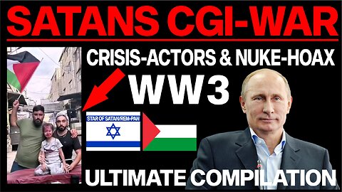 Total breakdown of Satans World War 3 - The CGI-War of Crisis actors & Nuke-hoax