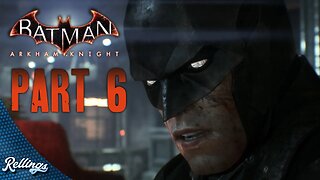 Batman: Arkham Knight (PS4) Playthrough | Part 6 (No Commentary)