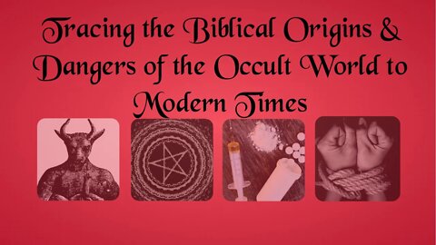 Dangers of the Occult World- Part 4 - Defining Occult Practices