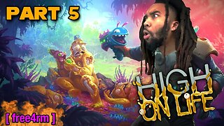 * NEW FROG GUN IS TOUGH * | High On Life [ Part 5 ]