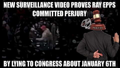 New Surveillance Video Proves Ray Epps Committed Perjury By Lying to Congress About January 6th