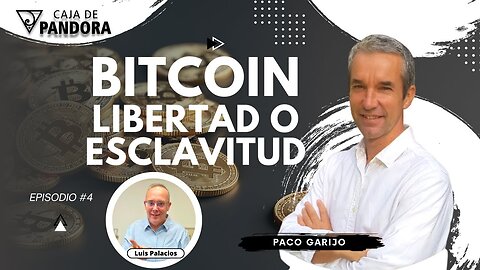 Bitcoin Libertad o Esclavitud con Paco Garijo