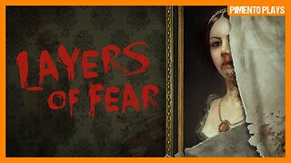 Layers of Fear (2016) | Painting My Way to Fear | Part 1