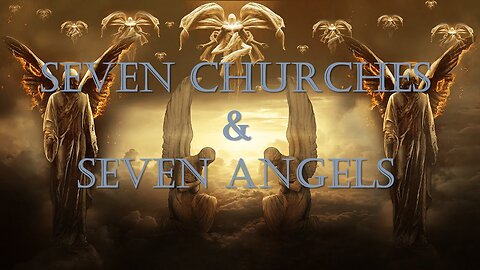 Revelation Series | Seventh Video | Seven Churches & Seven Angels