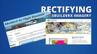Georeferencing SBuilderX Satellite Imagery with Global Mapper | MSFS Scenery Tutorial