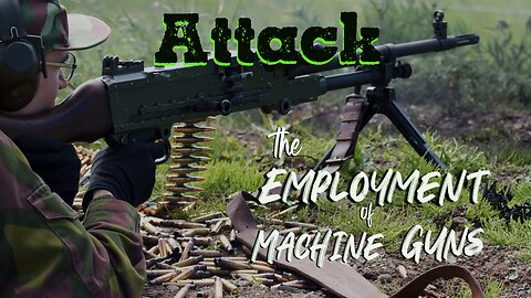 Employment of the Machine Gun "Attack"