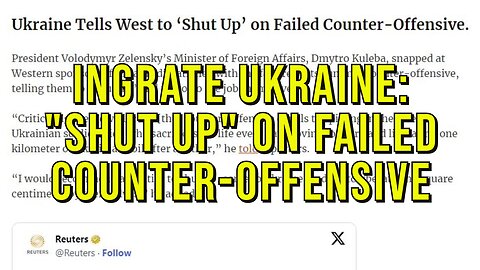 Ukraine Has The Audacity To Tell The US/EU To "Shut Up" About Failed Counter-Offensive