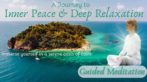 A Journey to Inner Peace and Deep Relaxation (Guided Meditation)