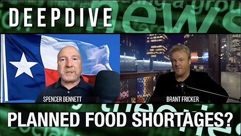 PLANNED FOOD SHORTAGES? DEEP DIVE WITH SPENCER BENNETT AND BRANT FRICKER