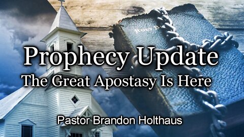 Prophecy Update – The Great Apostasy Is Here