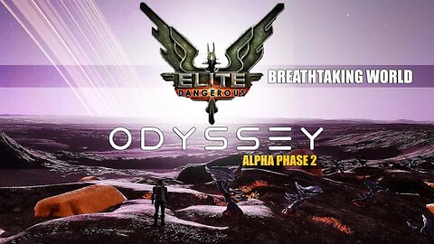 ELITE DANGEROUS ODYSSEY _ALPHA PHASE 2 _THE MOST INSANELY BEAUTIFUL WORLD I HAVE EXPERIENCED