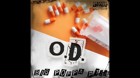 BIG POPPA PILL - O. D.