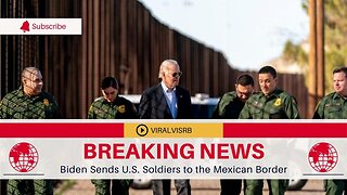 Biden Sends U.S. Soldiers to the Mexican Border