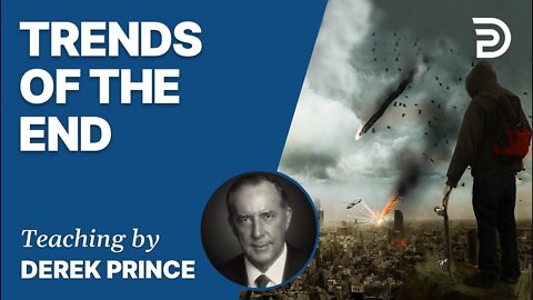 Trends Of The End | And Then the End Shall Come, Pt 3: Watchman, What of the Night? - Derek Prince