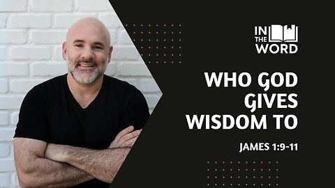 Who God Gives Wisdom To // James 1:5-8