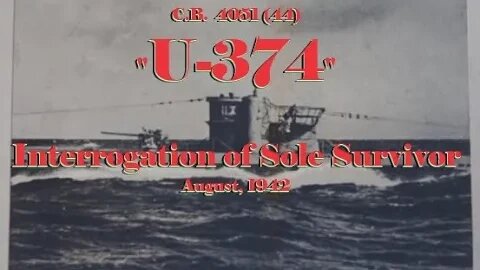 Interrogation of Sole Survivor of U-374 - August, 1942