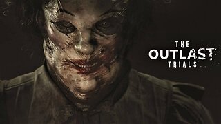 THE OUTLAST TRIALS !