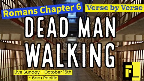 30 – Romans 6 “Dead Man Walking”