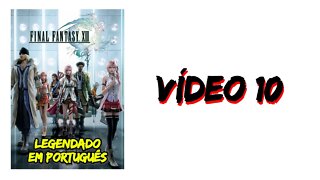 Final Fantasy XIII (em PT-BR) - Vídeo 10