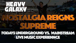 NOSTALGIA REIGNS SUPREME: Today's Underground vs. Mainstream Live Music Experience (music)