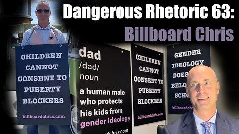 Dangerous Rhetoric 63: Billboard Chris