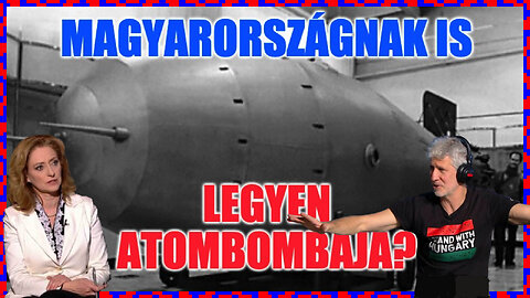 Magyarországnak is legyen atombombája? - Politikai Hobbista 23-12-17/2; Ferencz Orsolya