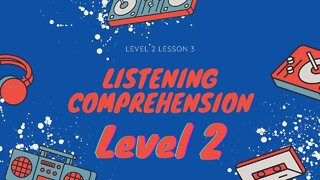 Listening Comprehension Questions and Answers Level 2 Lesson 3