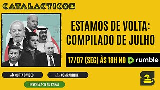 #104 Estamos De Volta: Compilado De Julho