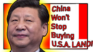 CHINA Won't STOP Buying U.S.A. LAND!
