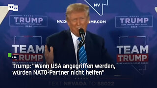 Trump: "Wenn USA angegriffen werden, würden NATO-Partner nicht helfen"