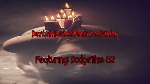 Devilish Double Sunday Featuring: DodgeThis 82