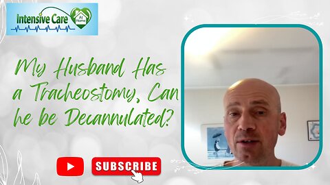 My Husband Has a Tracheostomy, Can He Be Decannulated?