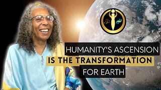 Humanity’s Ascension is the Transformation for Earth