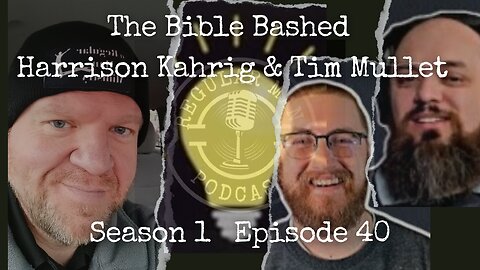 The Bible Bashed! Harrison Kahrig and Tim Mullet S1E40