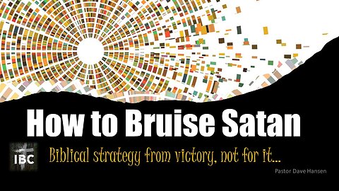 How to Bruise Satan, 4-30-2023 Pastor Dave Hansen