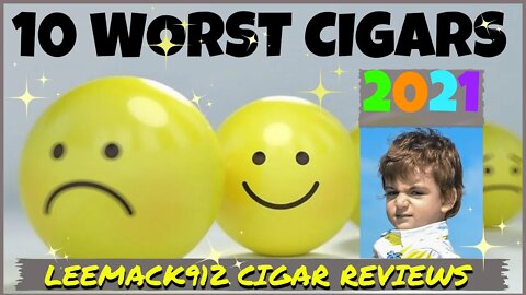 #LeeMack912 10 Worst Cigars of The Year (Bottom Ten) | #leemack912 (S08 E07)