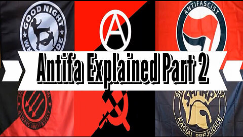 AntiFa Explained Part 2 - Their Tactics, Their Organization, Their Tools