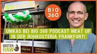 Umkas bei Bio 360 Podcast meat up - Interview mit Mister Raw in der Rohkosteria Frankfurt!