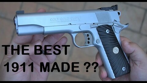 Colt Gold Cup 1911.. The best 1911 made?
