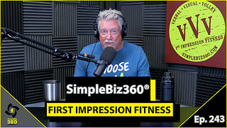 SimpleBiz360 Podcast - Episode #243: FIRST IMPRESSION FITNESS