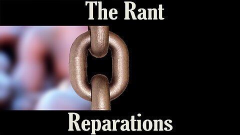 The Rant-Reparations