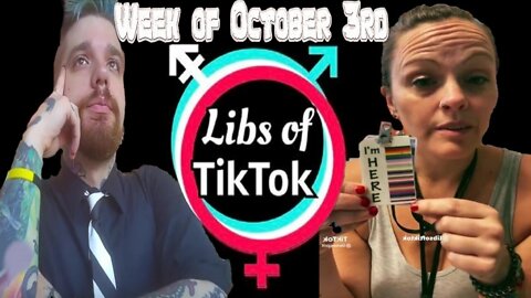 Libs of Tik-Tok: Week of October 3rd