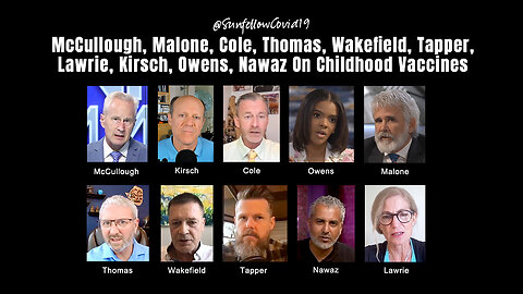 McCullough, Malone, Cole, Thomas, Wakefield, Tapper, Lawrie, Kirsch, Owens, Nawaz Childhood Vaccines