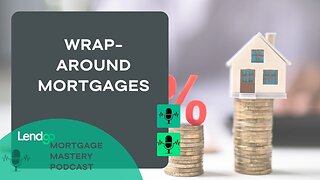 Unraveling the World of Wrap-Around Mortgages: (Full Video)