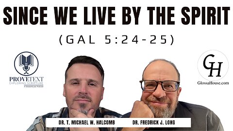 605. Since We Live By The Spirit (Gal 5.24-25 - ProveText)