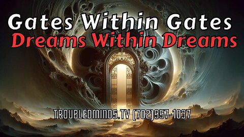 Gates Within Gates - Dreams Within Dreams
