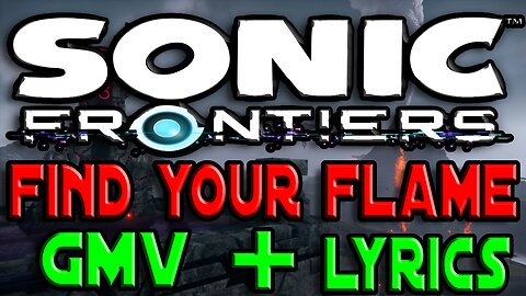 Sonic Frontiers GMV+Lyrics | Find Your Flame OST | Chaos Island