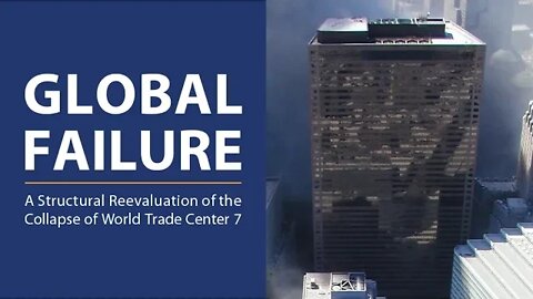 Global Failure: A Structural Reevaluation of the Collapse of WTC 7 | John Schuler | July 6, 2022