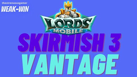 Lords Mobile: WEAK-WIN Skirmish 3 Vantage