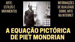 A EQUAÇÃO PICTÓRICA DE PIET MONDRIAN | ARTE: ESTILOS E MOVIMENTOS